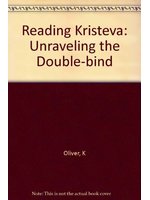 Reading Kristeva :unraveling...