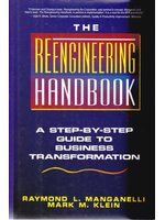 The reengineering handbook :a step-by-step guide to business transformation /